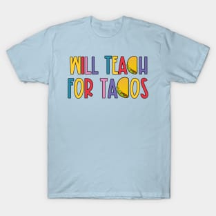 Will Teach for Tacos T-Shirt